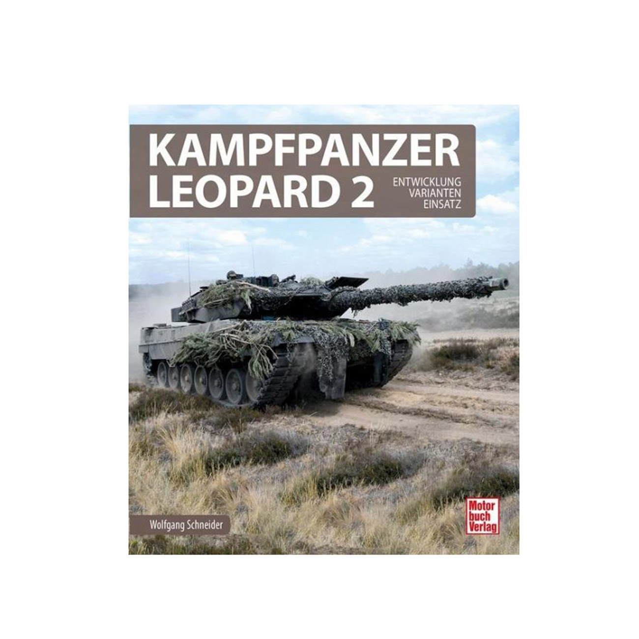 Kampfpanzer Leopard 2 - Entwicklung, Varianten, Einsatz