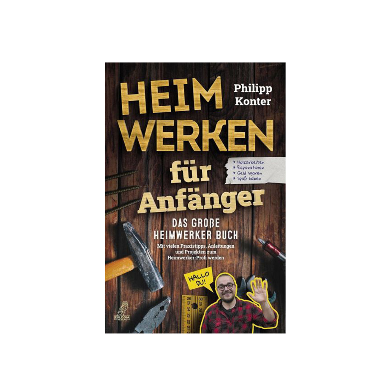 Heimwerken fr Anfnger - Das groe Heimwerker Buch