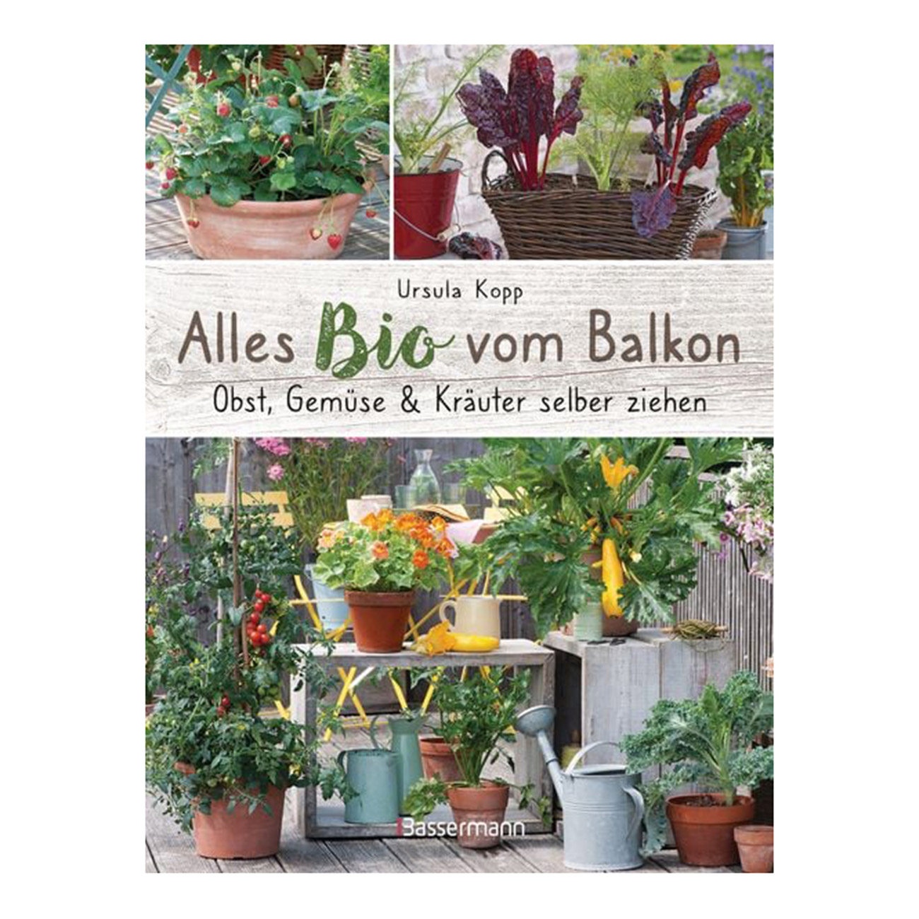 Alles Bio vom Balkon - Obst, Gemse und Kruter selber ziehen