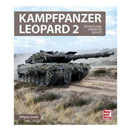 Kampfpanzer Leopard 2 - Entwicklung, Varianten, Einsatz